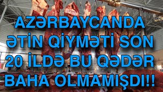 AZƏRBAYCANDA ƏTİN QİYMƏTİ SON 20 İLDƏ BU QƏDƏR BAHA OLMAMIŞDI!!