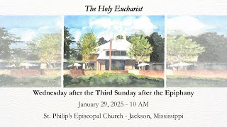 Wednesday after the Third Sunday after the Epiphany | Holy Eucharist - January 29, 2025 (10 AM)