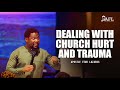 DEALING WITH CHURCH HURT AND TRAUMA