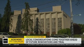 Local congregations come together ahead of future renovations and Pittsburgh synagogue shooting tria