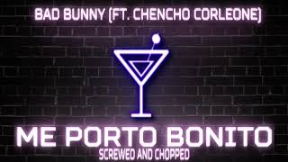 Bad Bunny (ft. Chencho Corleone) - Me Porto Bonito (Screwed And Chopped) | Un Verano Sin Ti