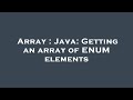 Array : Java: Getting an array of ENUM elements