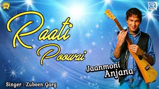 Raati Poowai Uthi - Bihu Special | Zubeen Garg | Assamese Folk Song | Love Song | Jaanmoni Anjana