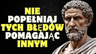 Życzliwość bez granic: 10 błędów które popełniamy pomagając innym | Stoicyzm