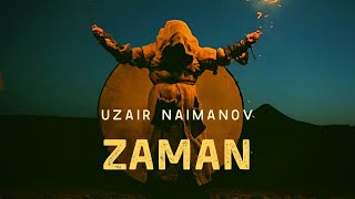 Uzair Naimanov – Zaman | Узаир Найманов – Заман