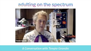 Adulting on the Spectrum: A Conversation with Temple Grandin