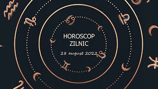 Horoscop zilnic 28 august 2022 / Horoscopul zilei