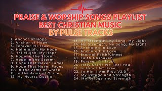 Praise & Worship Songs Playlist | Best Christian Music By Pulse Tracks