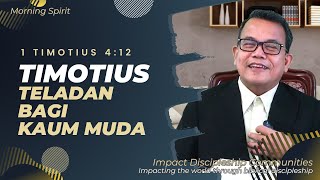 Timotius Teladan Bagi Kaum Muda | 1 Timotius 4:12 | Morning Spirit - 11 September 2023