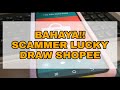 Hati-hati scammer Lucky Draw Shopee !!