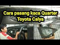 cara mudah dan cepat hanya 4 menit pasang kaca Quarter Toyota Calya #zonabodi #tutorial #toyotacalya