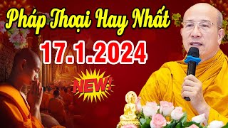 Bài Giảng Mới nhất 17.1.2024 - Thầy Thích Trúc Thái Minh Quá Hay