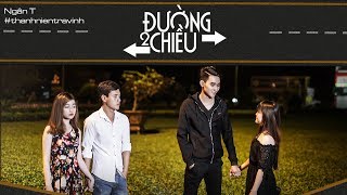 Đường Hai Chiều - NgânT |MUSIC VIDEO FULL HD|