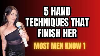 5 Hand Techniques That Finish Her Every Time