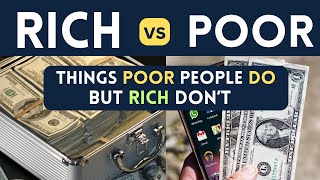 15 Things Poor People Do But Rich People Don't | Uncover the Hidden Gap Rich vs. Poor Mindsets