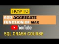 SQL # 10   Aggregate Functions   MAX