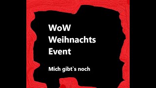 WoW Weihnachts Event (Mich gibt`s noch ;-)