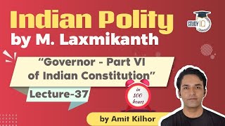 Indian Polity by M Laxmikanth for UPSC - Lecture 37 - Governor Part VI of Indian Constitution