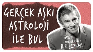 Astroloji ve Burçlar I Üstün Dökmen'den Bir Şeyler #13