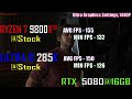 ryzen 7 9800x3d vs ultra 9 285k rtx 5080 @ 16gb how big is the difference