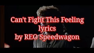 Can't Fight This Feeling (lyrics) by REO Speedwagon