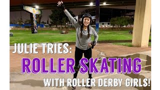 ROLLER DERBY GIRLS TEACH ME HOW TO ROLLER SKATE | JULIE TRIES