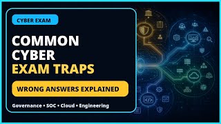 Common Cyber Exam Traps: 8 Wrong Answers Explained (2026)