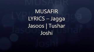 Musafir Lyrics | Jagga Jasoos Latest Song | Ranbir Kapoor