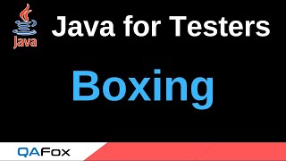 Java for Testers - Part 135 - Boxing