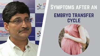 Symptoms after an Embryo Transfer Cycle | Early IVF pregnancy signs and symptoms