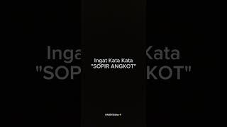 ingat kata kata tukang sopir angkot