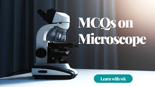 MCQs on Microscope | Learn with wk