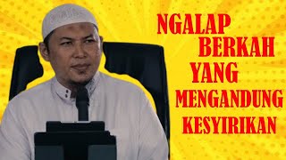 TABARRUK YANG MENGANDUNG KESYIRIKAN | USTADZ SOFYAN CHALID حفظه الله