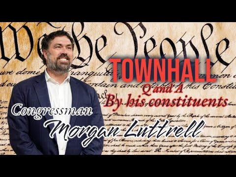 Congressman Morgan Luttrell Town Hall Youtube