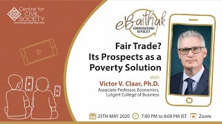 eBaithak with Victor V. Claar on "Fair trade? Its Prospects as a Poverty Solution"