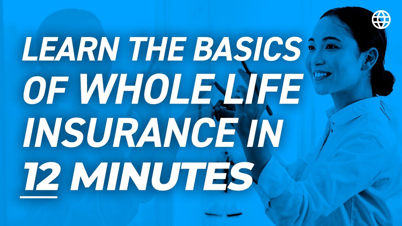 Learn The Basics Of Whole Life Insurance In 12 Minutes - YouTube