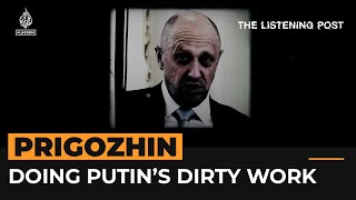 Prigozhin: The man doing Putin's dirty work | The Listening Post