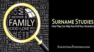 AF-026: Surname Studies: How They Can Help You Find Your Ancestors | Ancestral Findings Podcast