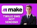 Make.com Twilio SMS Not Sending 📩 Quick Fix & Solution