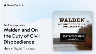 Walden and On the Duty of Civil Disobedience by Henry David Thoreau · Audiobook preview