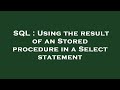 SQL : Using the result of an Stored procedure in a Select statement