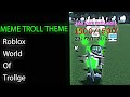 Meme troll ttheme -  Attack of the Stupid King  | Roblox World Of Trollge