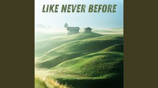 Like Never Before