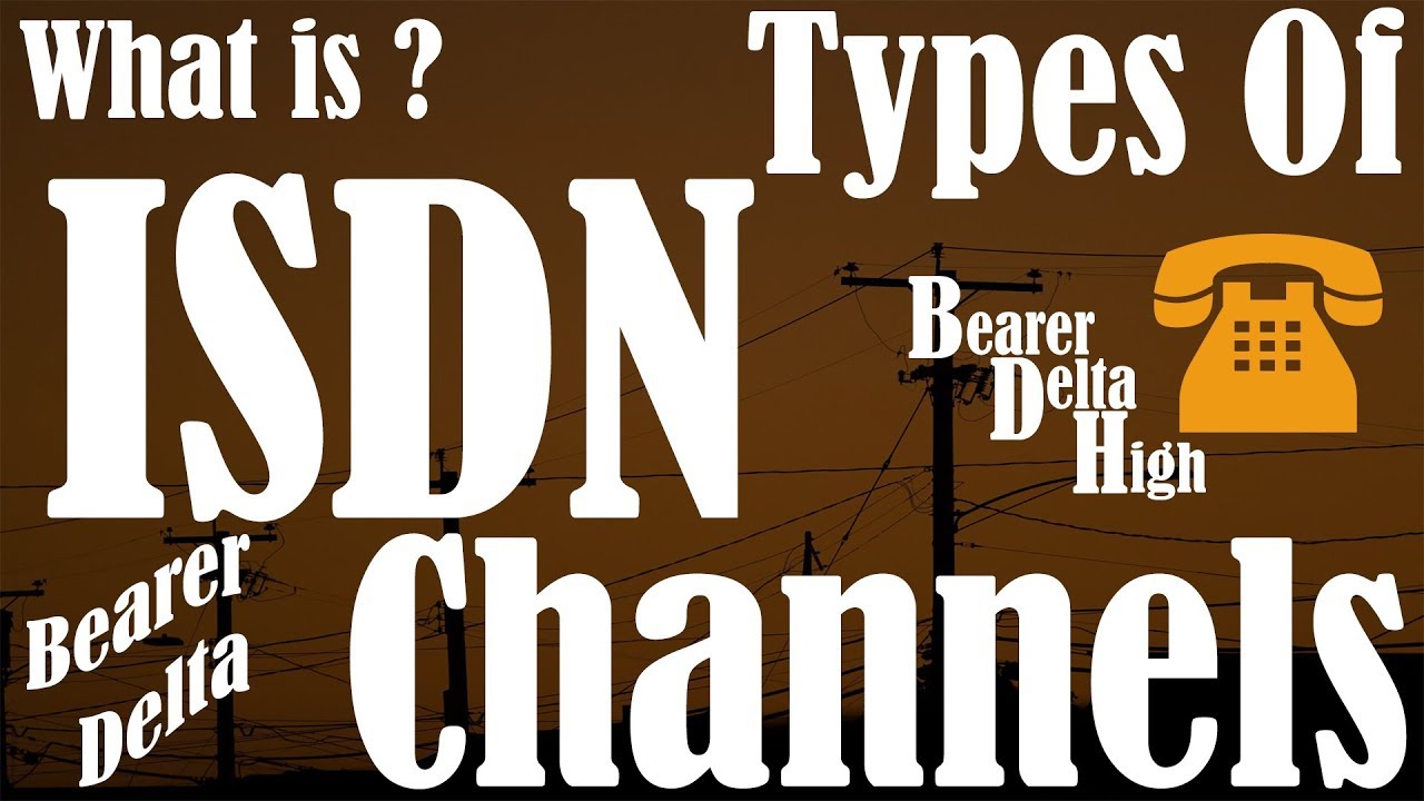 ISDN Channel | Channel B | Channel D | Channel H | T1 | E1 | Types Of H ...