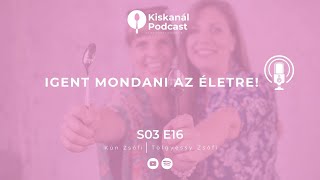 Igent mondani az életre!