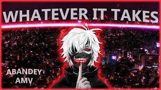 WHATEVER IT TAKES –「AMV」 - ANIME MIX – IMAGINE DRAGONS