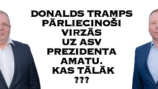 Donalds Tramps pārliecinoši virzās uz ASV Prezidenta amatu. Kas Tālāk???