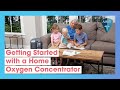 Getting Started and Using a Home Oxygen Concentrator