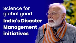 Science for global goodIndia's Disaster Management initiatives | PM Modi