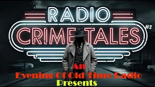 All Night Old Time Radio Shows | Radio Crime Tales #2! | Classic Crime & Mystery OTR | 8+ Hours!